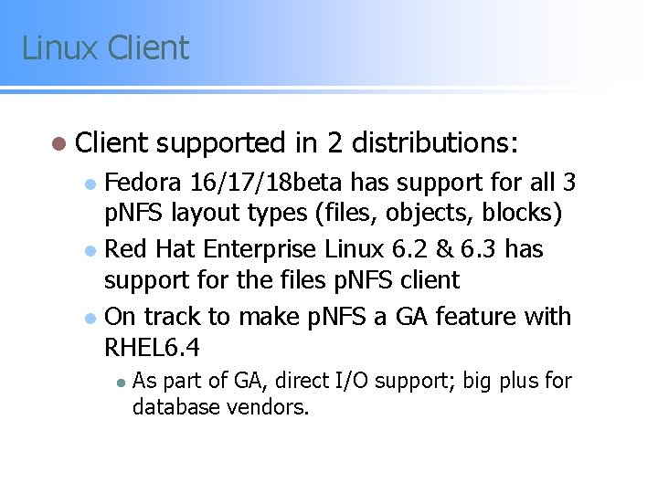 Linux Client l Client supported in 2 distributions: Fedora 16/17/18 beta has support for