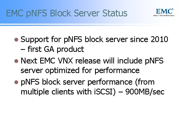 EMC p. NFS Block Server Status l Support for p. NFS block server since