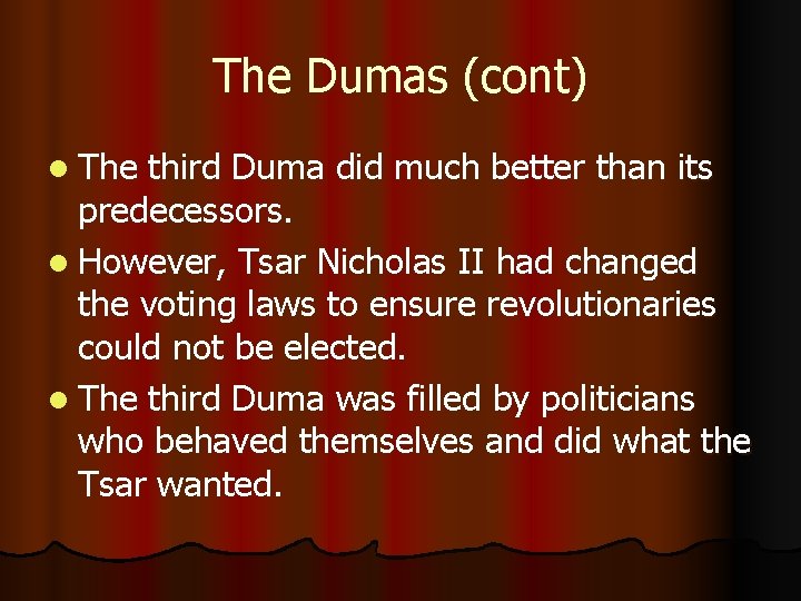 The Dumas (cont) l The third Duma did much better than its predecessors. l The Dumas (cont) l The third Duma did much better than its predecessors. l