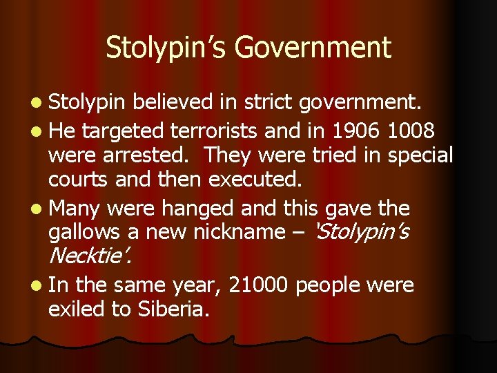 Stolypin’s Government l Stolypin believed in strict government. l He targeted terrorists and in Stolypin’s Government l Stolypin believed in strict government. l He targeted terrorists and in