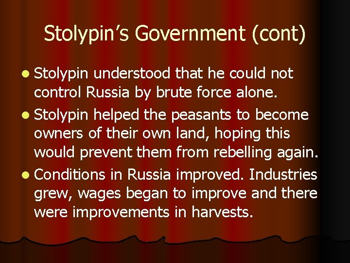 Stolypin’s Government (cont) l Stolypin understood that he could not control Russia by brute Stolypin’s Government (cont) l Stolypin understood that he could not control Russia by brute