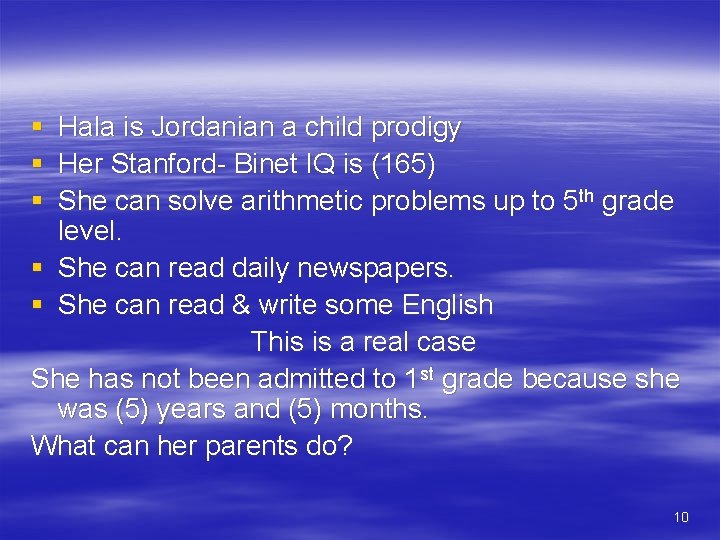§ Hala is Jordanian a child prodigy § Her Stanford- Binet IQ is (165)