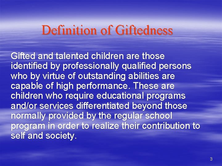 Definition of Giftedness Gifted and talented children are those identified by professionally qualified persons