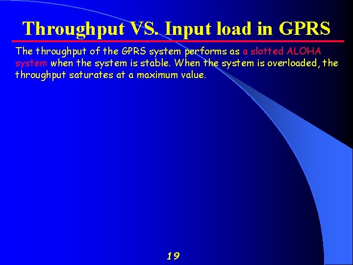 Throughput VS. Input load in GPRS The throughput of the GPRS system performs as