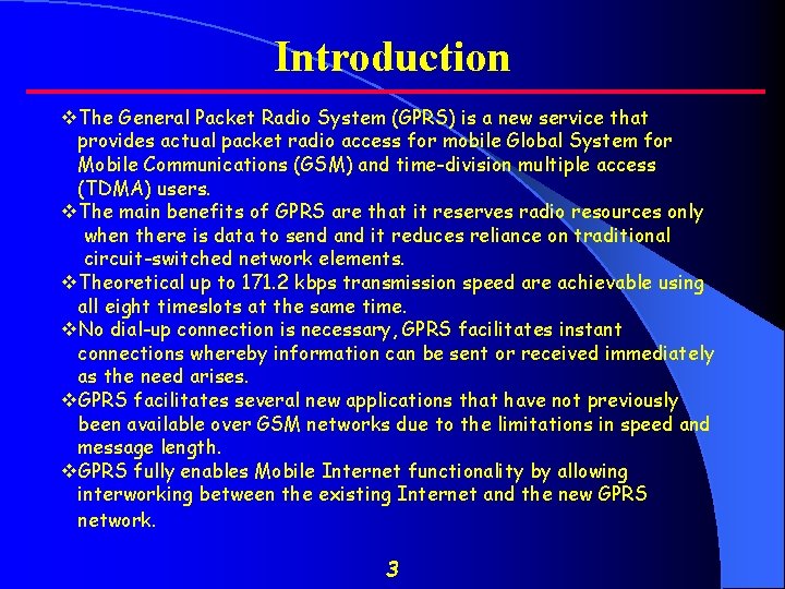 Introduction v. The General Packet Radio System (GPRS) is a new service that provides