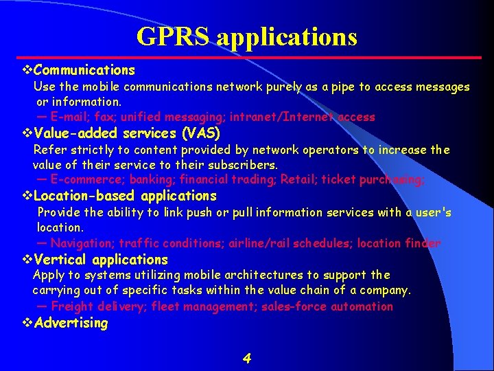 GPRS applications v. Communications Use the mobile communications network purely as a pipe to