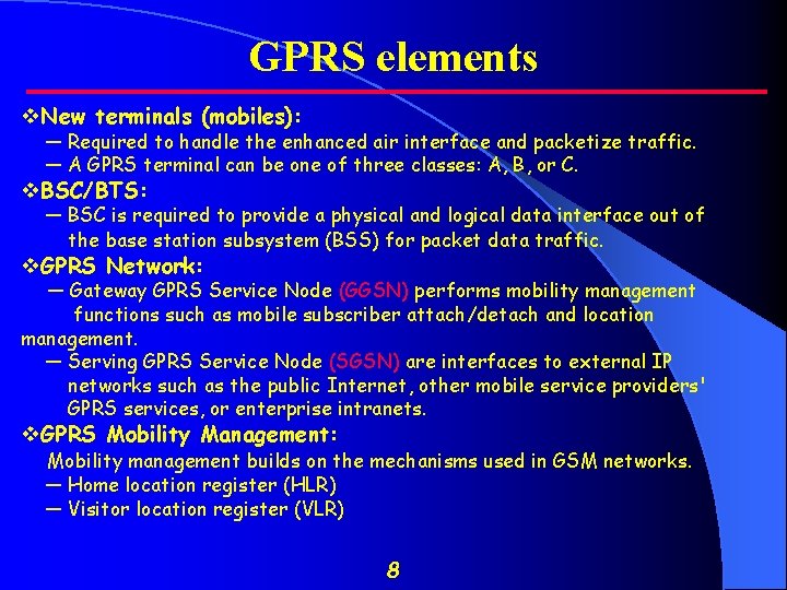 GPRS elements v. New terminals (mobiles): — Required to handle the enhanced air interface