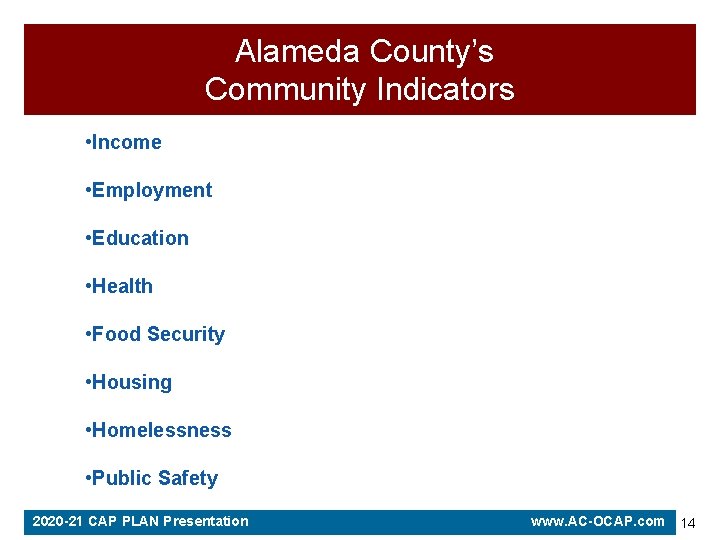  Alameda County’s Community Indicators • Income • Employment • Education • Health •