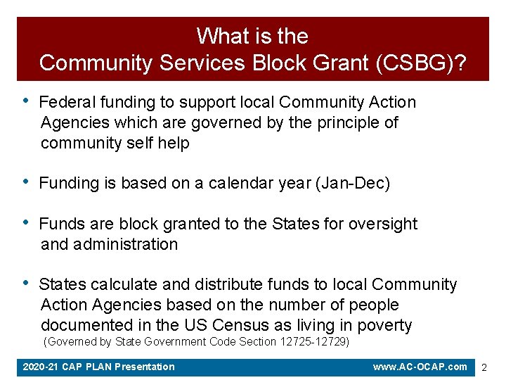 What is the Community Services Block Grant (CSBG)? • Federal funding to support local What is the Community Services Block Grant (CSBG)? • Federal funding to support local