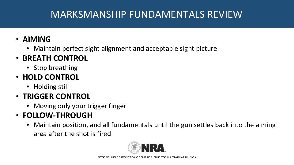 MARKSMANSHIP FUNDAMENTALS REVIEW • AIMING • Maintain perfect sight alignment and acceptable sight picture