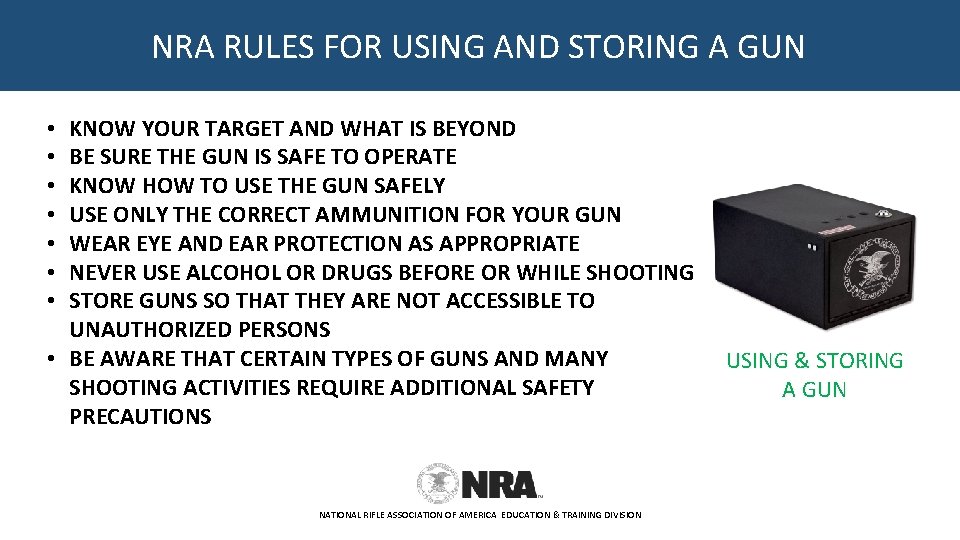 NRA RULES FOR USING AND STORING A GUN KNOW YOUR TARGET AND WHAT IS
