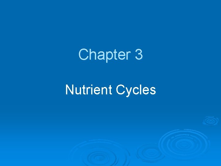 Chapter 3 Nutrient Cycles 
