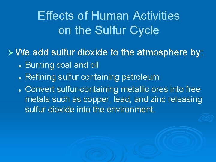 Effects of Human Activities on the Sulfur Cycle Ø We add sulfur dioxide to