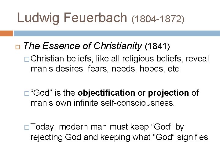 Ludwig Feuerbach (1804 -1872) The Essence of Christianity (1841) � Christian beliefs, like all