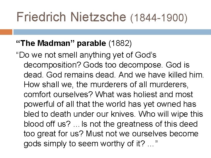 Friedrich Nietzsche (1844 -1900) “The Madman” parable (1882) “Do we not smell anything yet