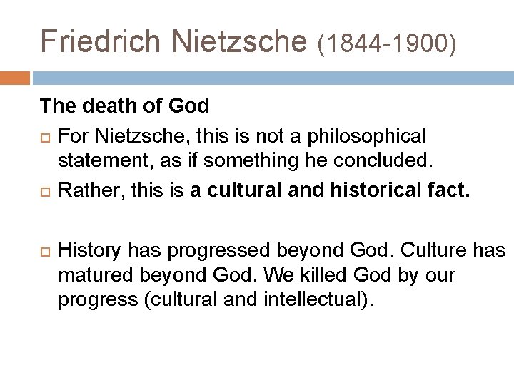 Friedrich Nietzsche (1844 -1900) The death of God For Nietzsche, this is not a