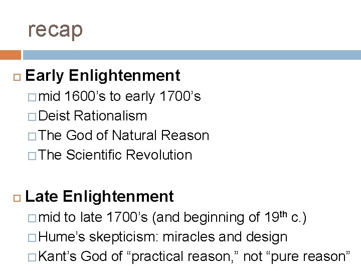 recap Early Enlightenment � mid 1600’s to early 1700’s � Deist Rationalism � The