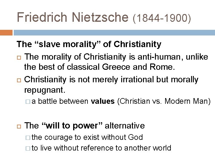 Friedrich Nietzsche (1844 -1900) The “slave morality” of Christianity The morality of Christianity is