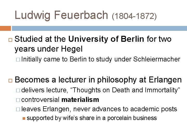 Ludwig Feuerbach (1804 -1872) Studied at the University of Berlin for two years under
