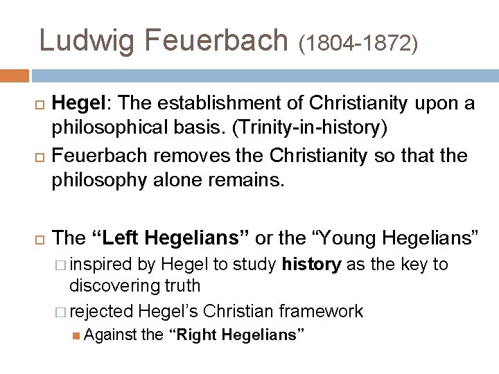 Ludwig Feuerbach (1804 -1872) Hegel: The establishment of Christianity upon a philosophical basis. (Trinity-in-history)