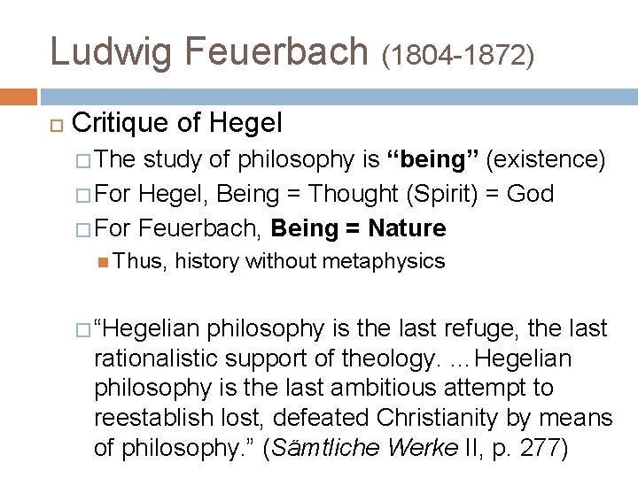 Ludwig Feuerbach (1804 -1872) Critique of Hegel � The study of philosophy is “being”