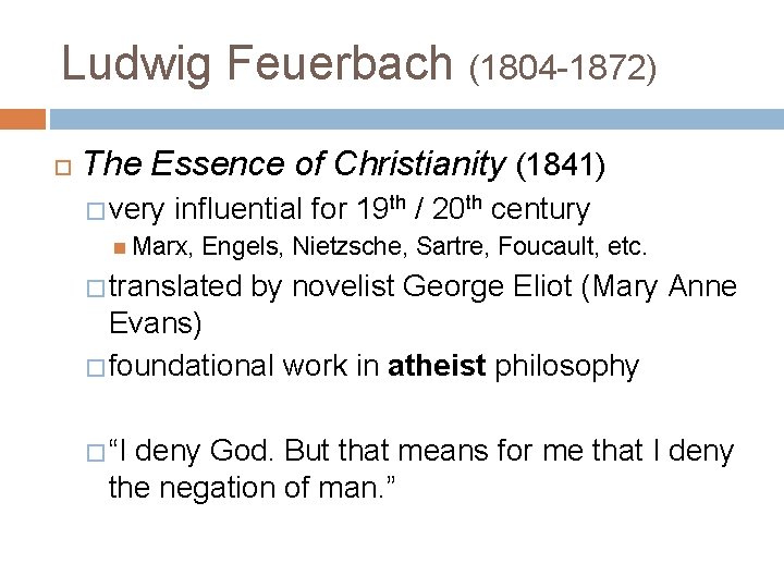 Ludwig Feuerbach (1804 -1872) The Essence of Christianity (1841) � very influential for 19