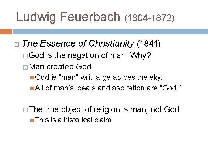 Ludwig Feuerbach (1804 -1872) The Essence of Christianity (1841) � God is the negation