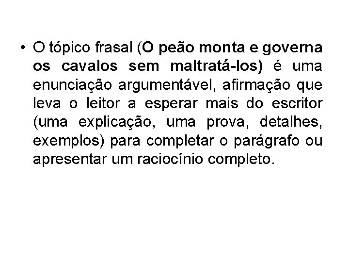  • O tópico frasal (O peão monta e governa os cavalos sem maltratá-los)