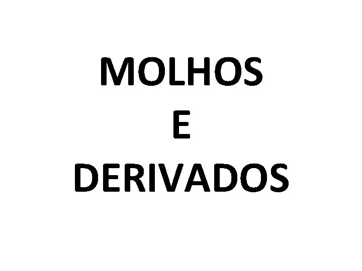 MOLHOS E DERIVADOS 
