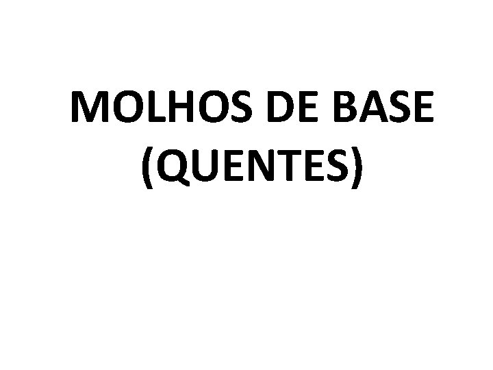 MOLHOS DE BASE (QUENTES) 