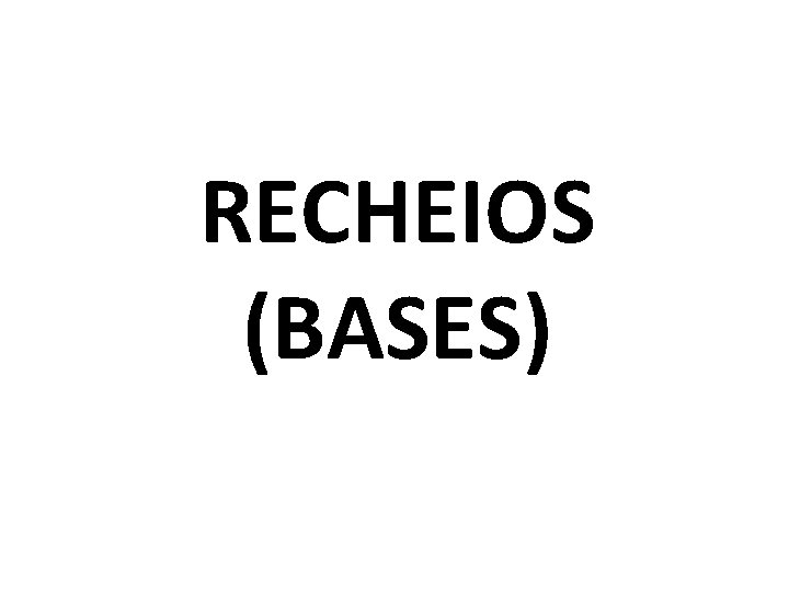 RECHEIOS (BASES) 