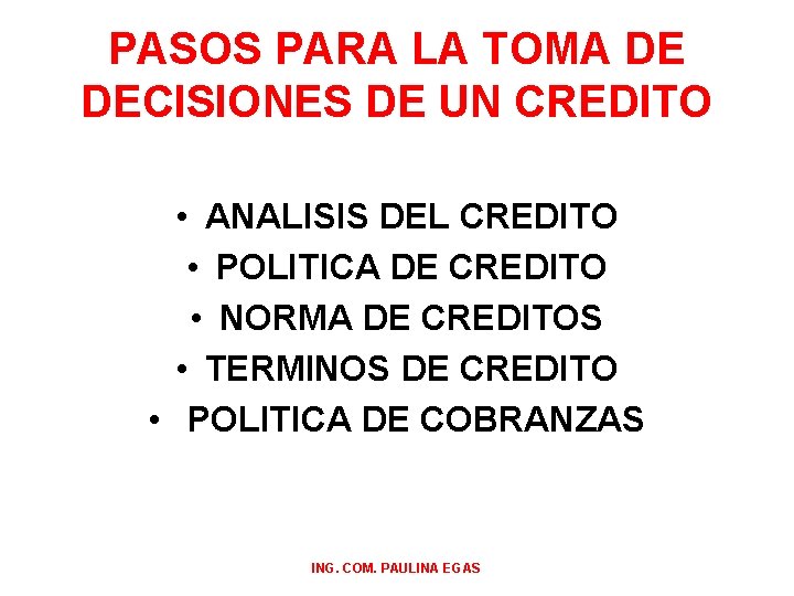 PASOS PARA LA TOMA DE DECISIONES DE UN CREDITO • ANALISIS DEL CREDITO •