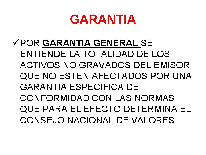 GARANTIA ü POR GARANTIA GENERAL SE ENTIENDE LA TOTALIDAD DE LOS ACTIVOS NO GRAVADOS