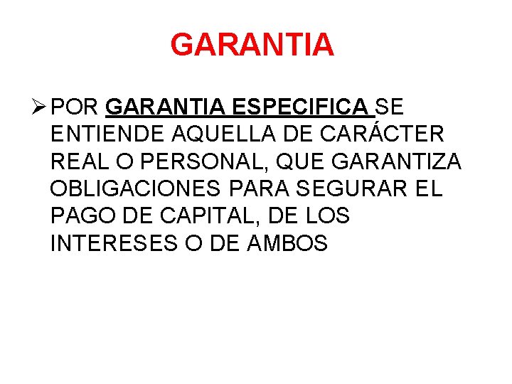 GARANTIA Ø POR GARANTIA ESPECIFICA SE ENTIENDE AQUELLA DE CARÁCTER REAL O PERSONAL, QUE