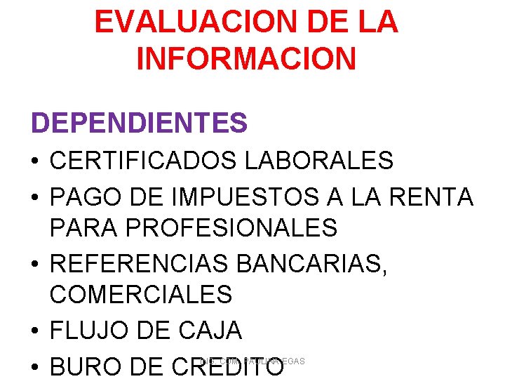 EVALUACION DE LA INFORMACION DEPENDIENTES • CERTIFICADOS LABORALES • PAGO DE IMPUESTOS A LA