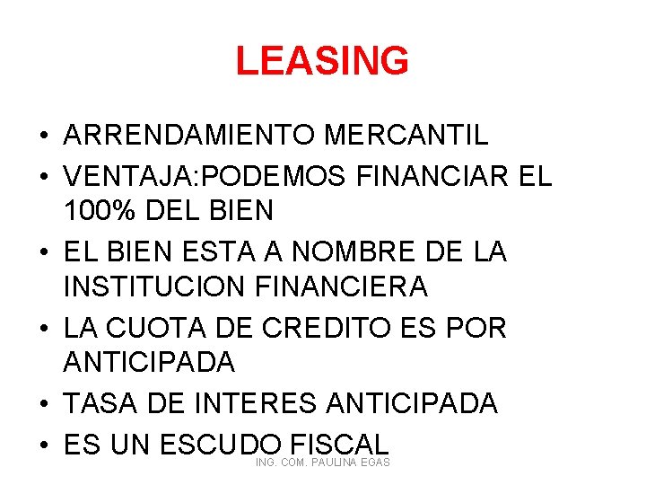 LEASING • ARRENDAMIENTO MERCANTIL • VENTAJA: PODEMOS FINANCIAR EL 100% DEL BIEN • EL