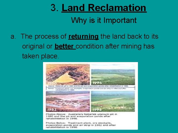 3. Land Reclamation Why is it Important a. The process of returning the land