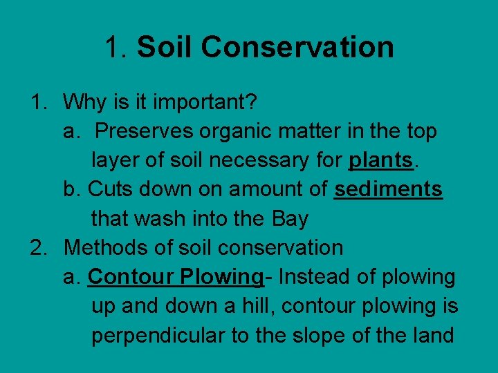 1. Soil Conservation 1. Why is it important? a. Preserves organic matter in the