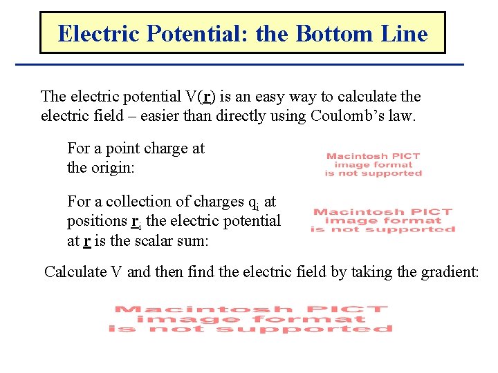 Electric Potential: the Bottom Line The electric potential V(r) is an easy way to