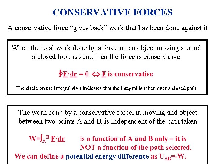 CONSERVATIVE FORCES A conservative force “gives back” work that has been done against it