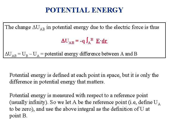 POTENTIAL ENERGY The change UAB in potential energy due to the electric force is