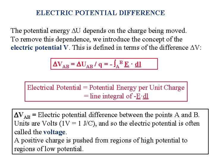 ELECTRIC POTENTIAL DIFFERENCE The potential energy U depends on the charge being moved. To