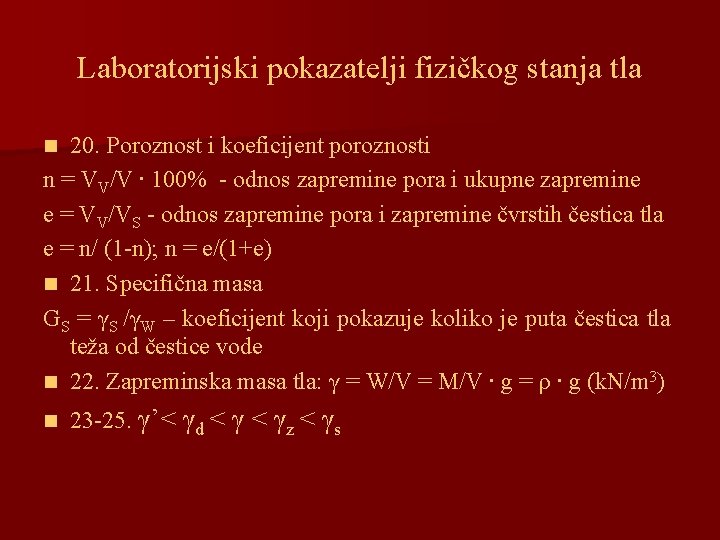 Laboratorijski pokazatelji fizičkog stanja tla 20. Poroznost i koeficijent poroznosti n = VV/V ∙