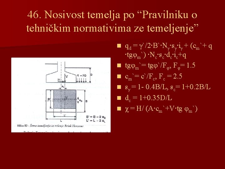 46. Nosivost temelja po “Pravilniku o tehničkim normativima ze temeljenje” n n n qd