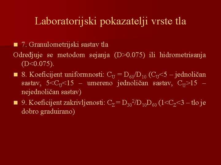 Laboratorijski pokazatelji vrste tla 7. Granulometrijski sastav tla Određjuje se metodom sejanja (D>0. 075)