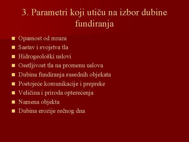 3. Parametri koji utiču na izbor dubine fundiranja n n n n n Opasnost