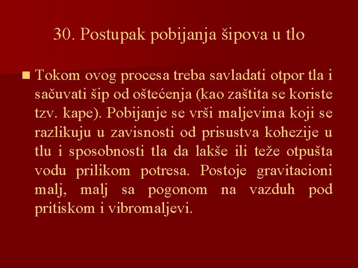 30. Postupak pobijanja šipova u tlo n Tokom ovog procesa treba savladati otpor tla