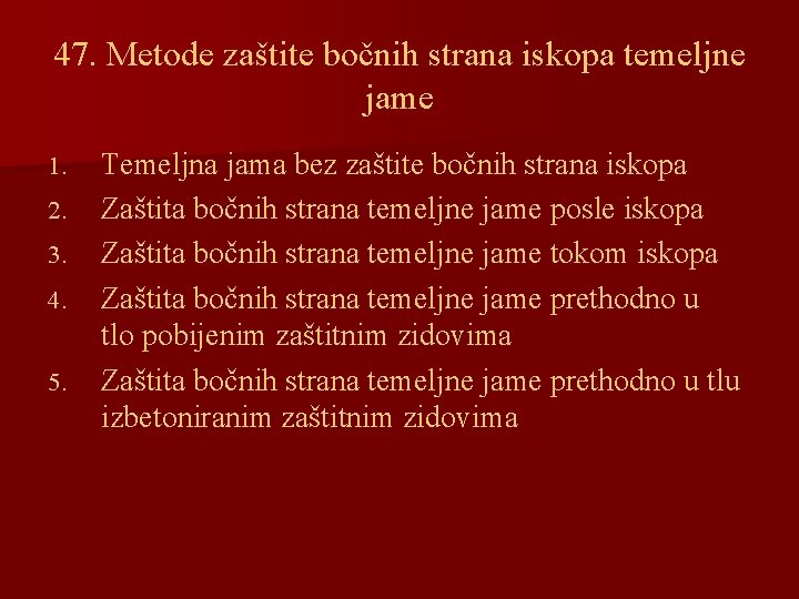 47. Metode zaštite bočnih strana iskopa temeljne jame 1. 2. 3. 4. 5. Temeljna