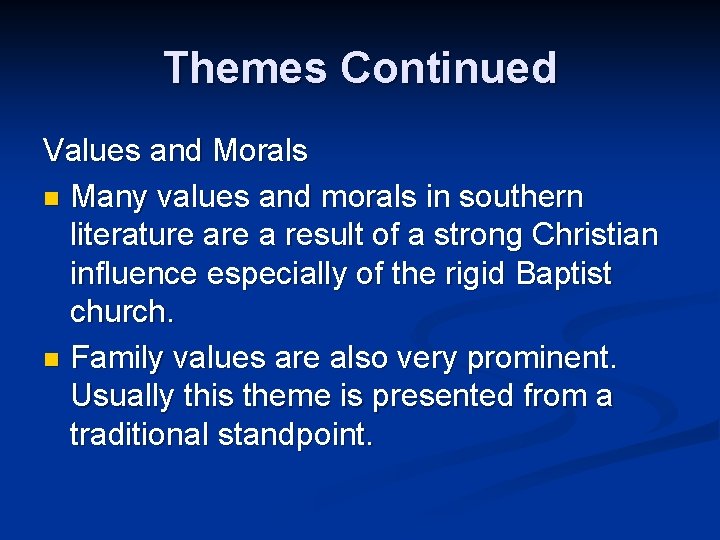 Themes Continued Values and Morals n Many values and morals in southern literature a