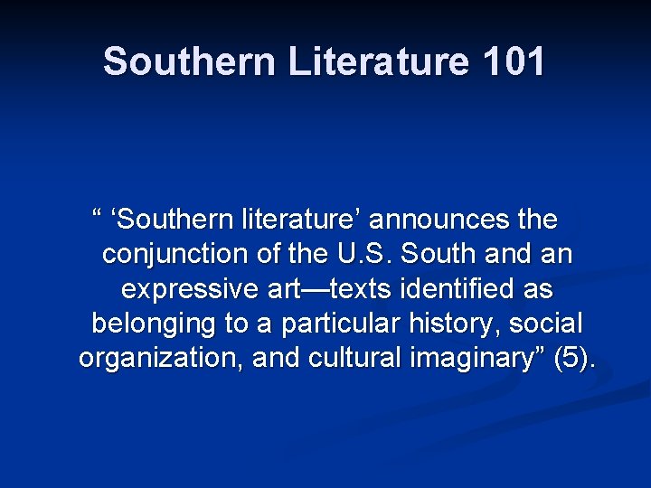 Southern Literature 101 “ ‘Southern literature’ announces the conjunction of the U. S. South